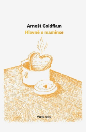 Hlavně o mamince - Arnošt Goldflam