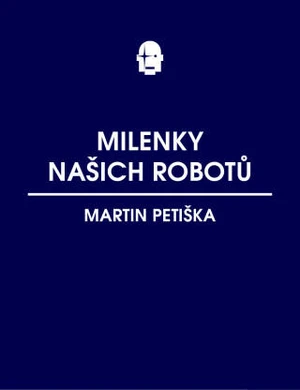 Milenky našich robotů - Martin Petiška - e-kniha