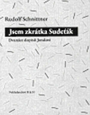 Jsem zkrátka Sudeťák - Schnittner Rudolf