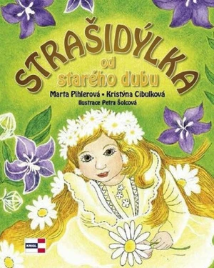 Strašidýlka od starého dubu - Pihlerová Marta, Cibulková Kristýna, Petra Šolcová