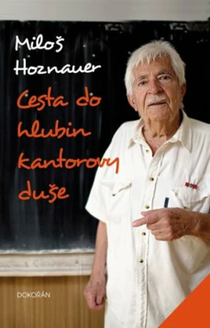 Cesta do hlubin kantorovy duše - Miloš Hoznauer