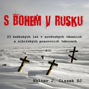 S Bohem v Rusku - Walter J. Ciszek SJ - audiokniha