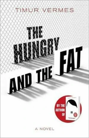 The Hungry and the Fat - Timur Vermes