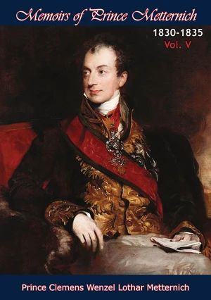 Memoirs of Prince Metternich 1830-1835 Vol. V