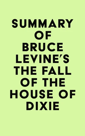 Summary of Bruce Levine's The Fall of the House of Dixie