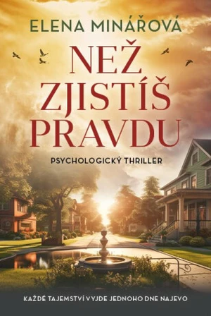 Než zjistíš pravdu - Elena Minářová