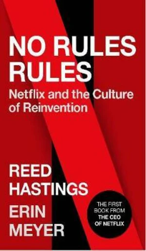 No Rules Rules : Netflix and the Culture of Reinvention - Hastings Reed