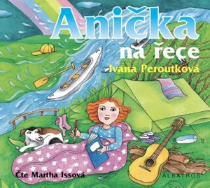 Anička na řece - Ivana Peroutková, Martha Issová - audiokniha