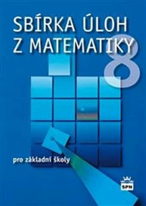 Sbírka úloh z matematiky 8 pro základní školy - Josef Trejbal