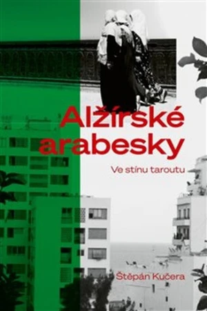 Alžírské arabesky - Štěpán Kučera