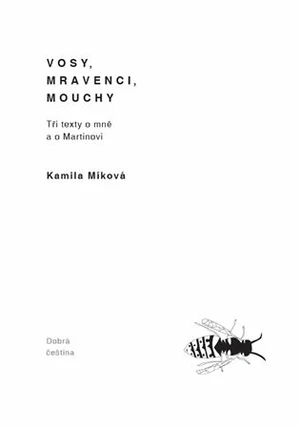 Vosy, mravenci, mouchy - Kamila Míková, Julie Hantáková