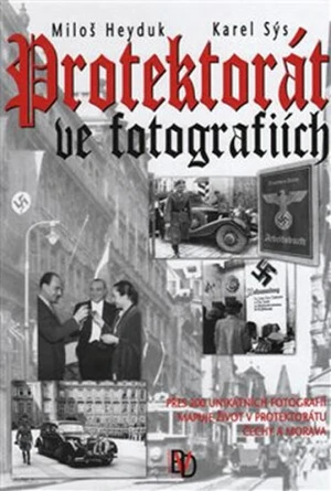 Protektorát ve fotografiích - Karel Sýs, Miloš Heyduk