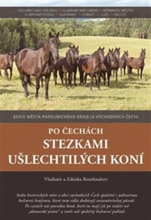 Po Čechách stezkami ušlechtilých koní - Vladimír Rozehnal, Zdenka Rozehnalová