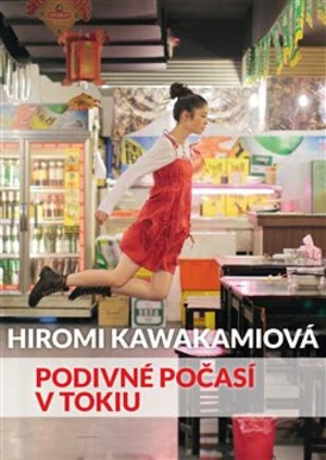 Podivné počasí v Tokiu - Hiromi Kawakamiová