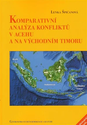 Komparativní analýza konfliktů v Acehu a na Východním Timoru - Špičanová Lenka