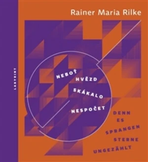 Neboť hvězd skákalo nespočet / Denn es sprangen Sterne ungezählt - Reiner Maria Rilke