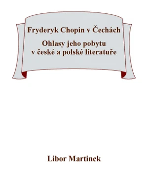 Fryderyk Chopin v Čechách. Ohlasy jeho pobytu v české a polské literatuře. - Libor Martinek - e-kniha