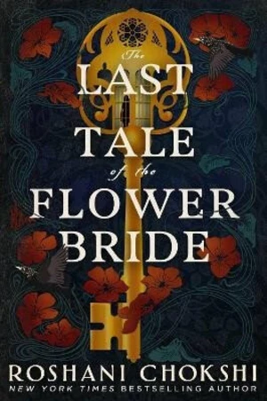 The Last Tale of the Flower Bride: the haunting, atmospheric gothic page-turner - Roshani Chokshiová