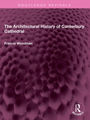 The Architectural History of Canterbury Cathedral