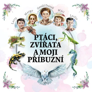 Ptáci, zvířata a moji příbuzní - Gerald Durrell - audiokniha