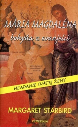 Mária Magdaléna bohyňa z evanjelií - Margaret Starbird