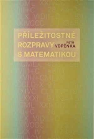 Příležitostné rozpravy s matematikou - Petr Vopěnka