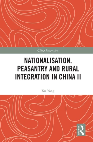 Nationalisation, Peasantry and Rural Integration in China II