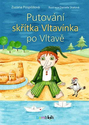 Kniha: Putování skřítka Vltavínka po Vltavě od Pospíšilová Zuzana