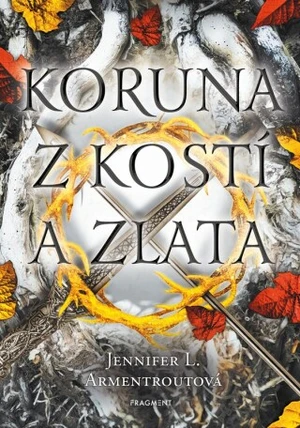 Koruna z kostí a zlata - Jennifer L. Armentrout - e-kniha