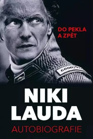 Niki Lauda - Autobiografie. Do pekla a zpět - Niki Lauda