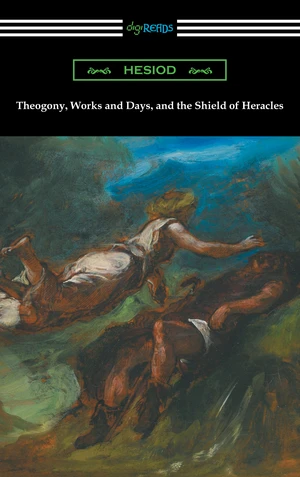 Theogony, Works and Days, and the Shield of Heracles (translated by Hugh G. Evelyn-White)