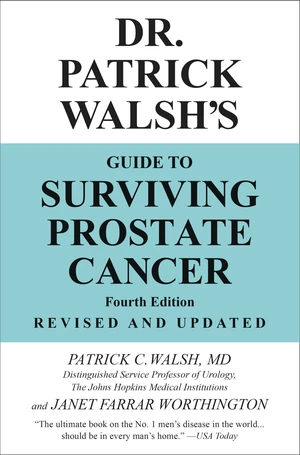 Dr. Patrick Walsh's Guide to Surviving Prostate Cancer