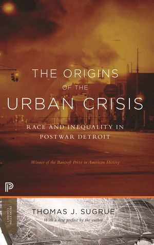 The Origins of the Urban Crisis