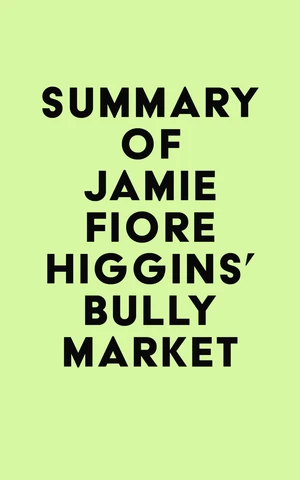 Summary of Jamie Fiore Higgins's Bully Market