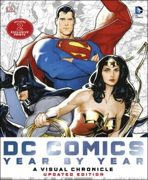 DC Comics Year by Year A Visual Chronicle: A Visual History - Daniel Wallace, Alex Irvine, Matthew K. Manning, Alan Cowsill, Mike McAvennie