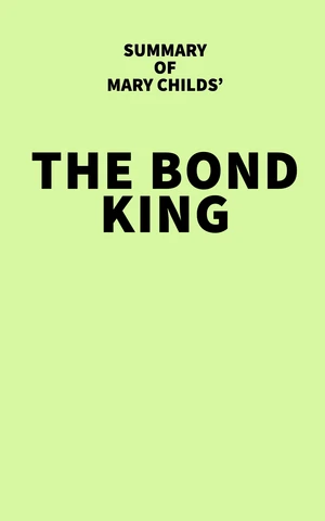 Summary of Mary Childs' The Bond King