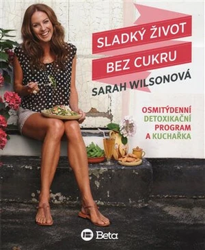 Sladký život bez cukru - Sarah Wilsonová