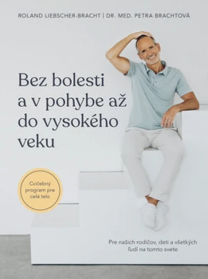 Bez bolesti a v pohybe až do vysokého veku - Roland Liebscher-Bracht, Petra Brachtová