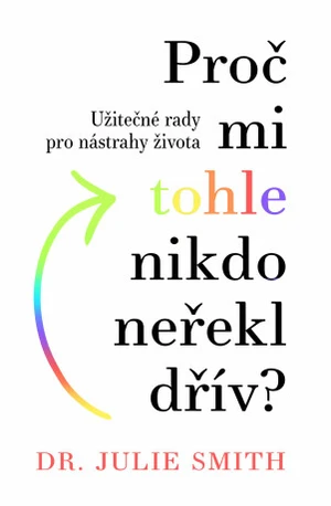 Proč mi tohle nikdo neřekl dřív? - Dr. Julie Smith