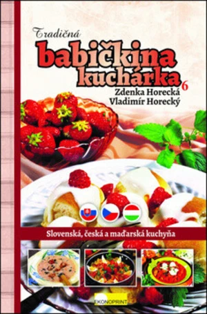 Tradičná babičkina kuchárka 6 - Zdeňka Horecká, Vladimír Horecký