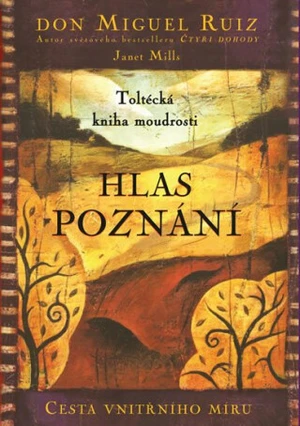 Hlas poznání - Don Miguel Ruiz