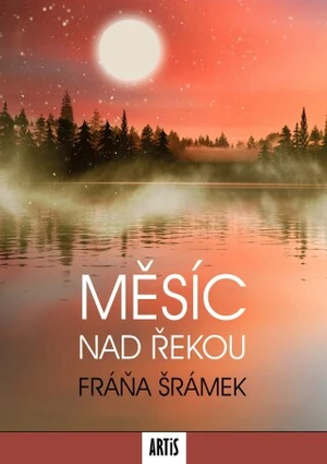 Měsíc nad řekou - Fráňa Šrámek - e-kniha