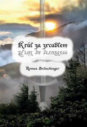 Král za zrcadlem - Roman Schachinger