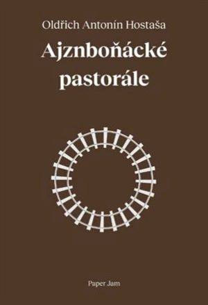 Ajznboňácké pastorále - Oldřich Antonín Hostaša