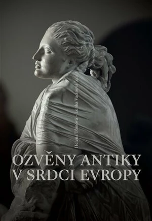 Ozvěny antiky v srdci Evropy - Lenka Vacinová, Helena Tůmová