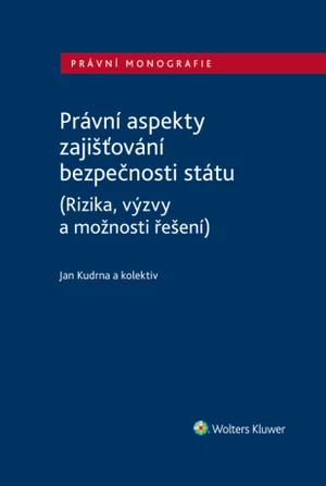 Právní aspekty zajišťování bezpečnosti státu (Rizika, výzvy a možnosti řešení) - Zdeněk Kudrna - e-kniha