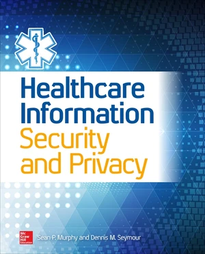 Healthcare Information Security and Privacy