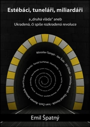 Estébáci, tuneláři, miliardáři a..."druhá" vláda aneb - Emil Špatný