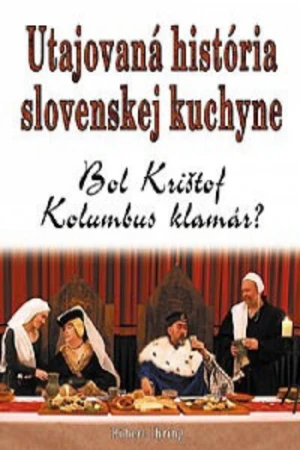 Utajovaná história slovenskej kuchyne - Róbert Ihring