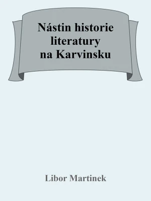 Nástin historie literatury na Karvinsku - Libor Martinek - e-kniha